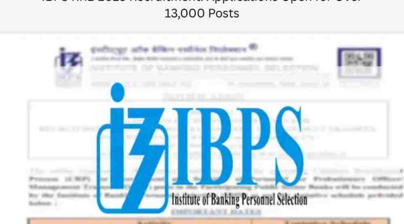 IBPS RRB 2025 Recruitment Applications Open for Over 13,000 Posts