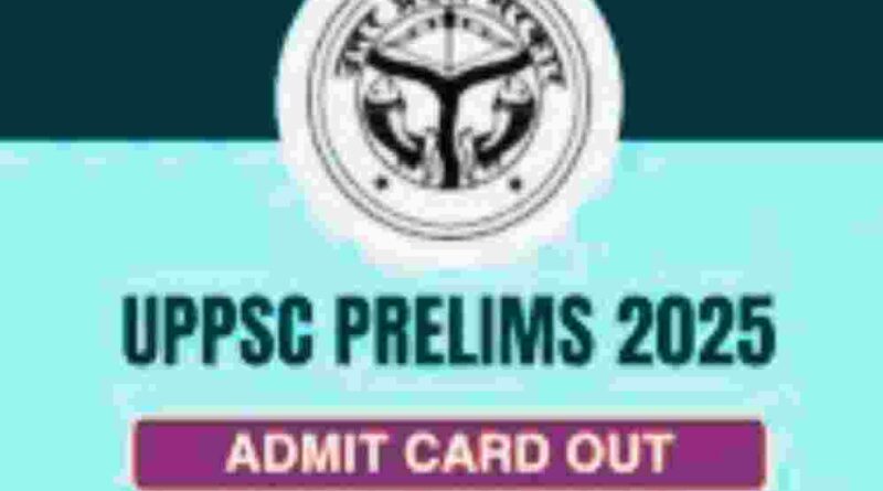 UPPSC PCS Prelims 2025 Admit Card Released — Here’s Everything Candidates Need to Know
